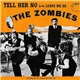 The Zombies - Tell Her No / Leave Me Be